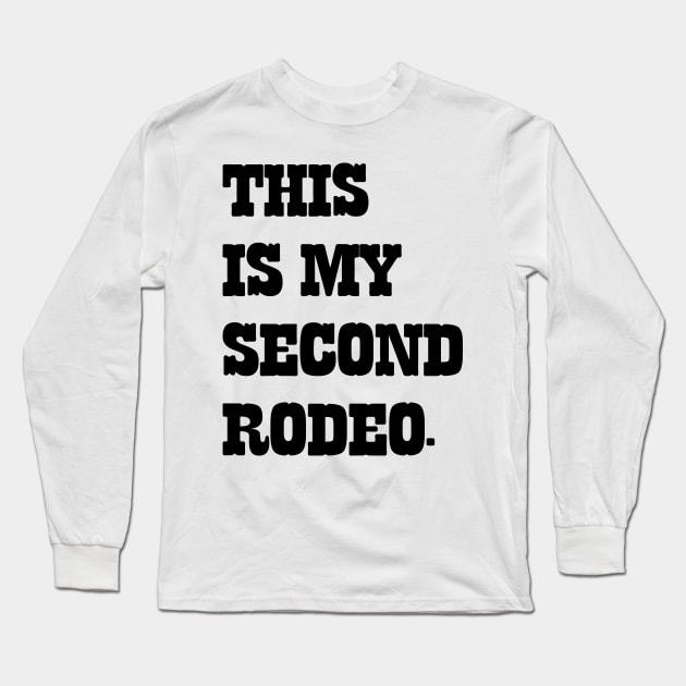 This Is My Second Rodeo v5 Long Sleeve T-Shirt by Emma